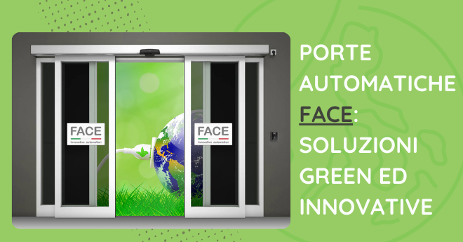 Porte Automatiche FACE: soluzioni green ed innovative
